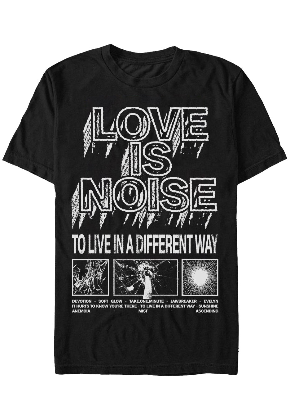 Love Is Noise To Live In A Different Way Camiseta