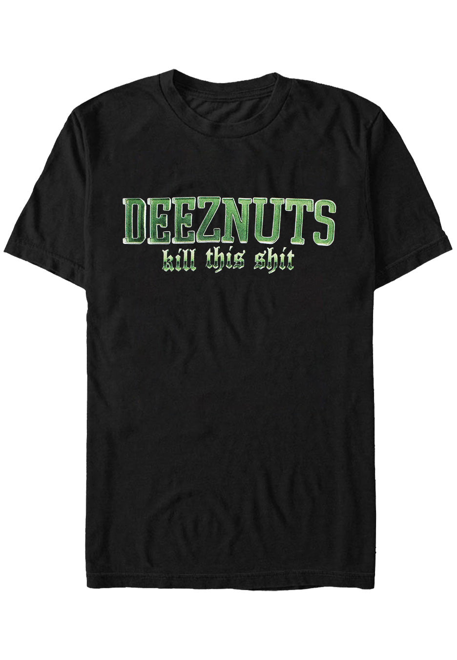 Deez Nuts - Kill This Shit - T-Shirt | Neutral-Image