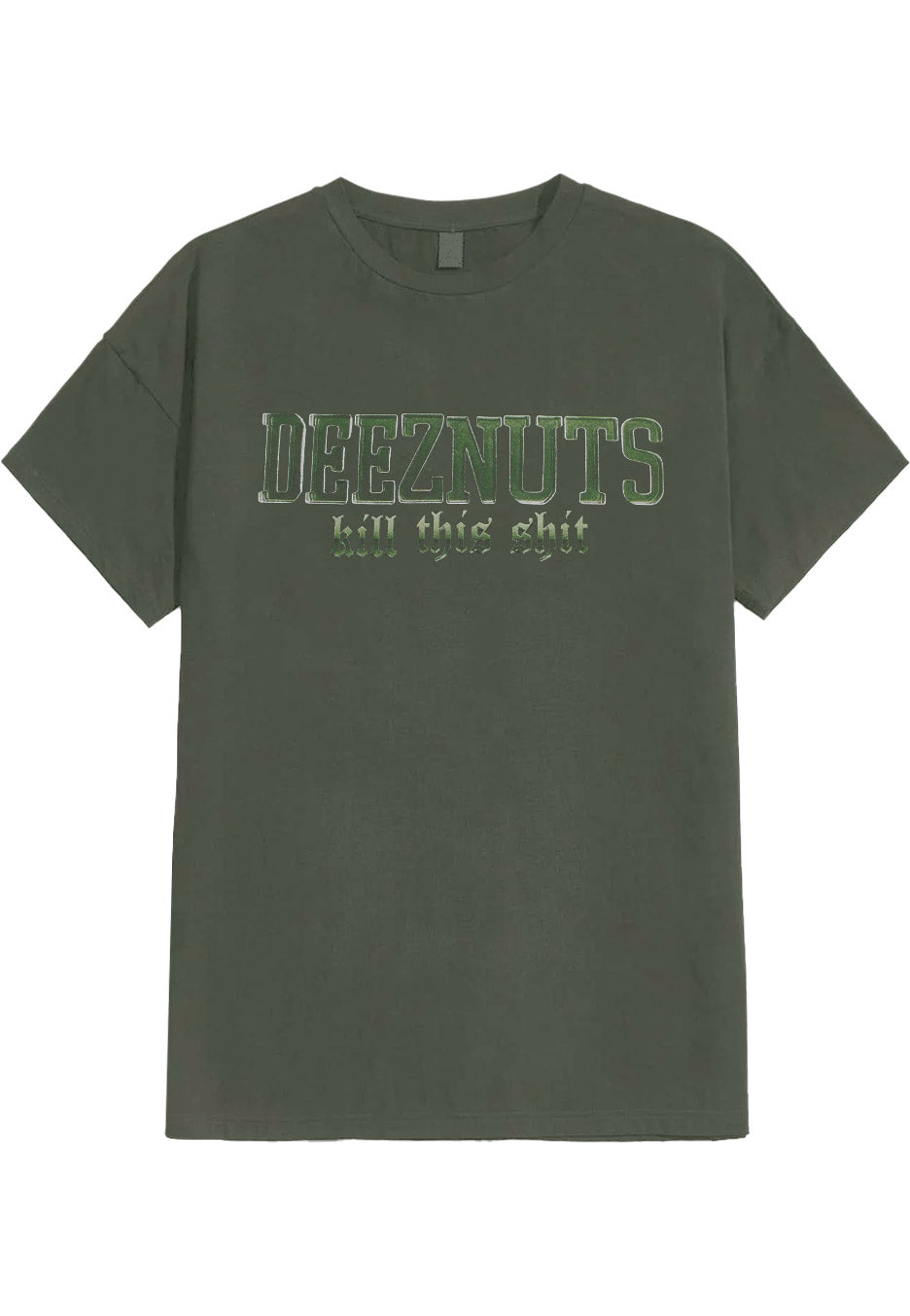 Deez Nuts - Kill This Shit Military Green - T-Shirt | Neutral-Image