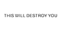 This Will Destroy You